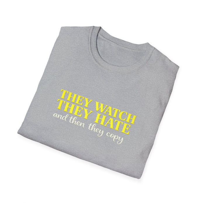 They Watch They Hate Tee — 