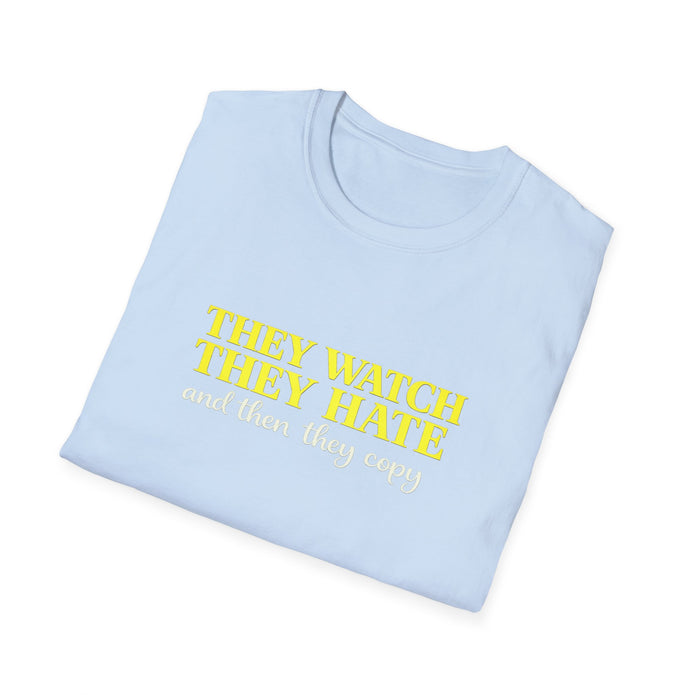 They Watch They Hate Tee — 
