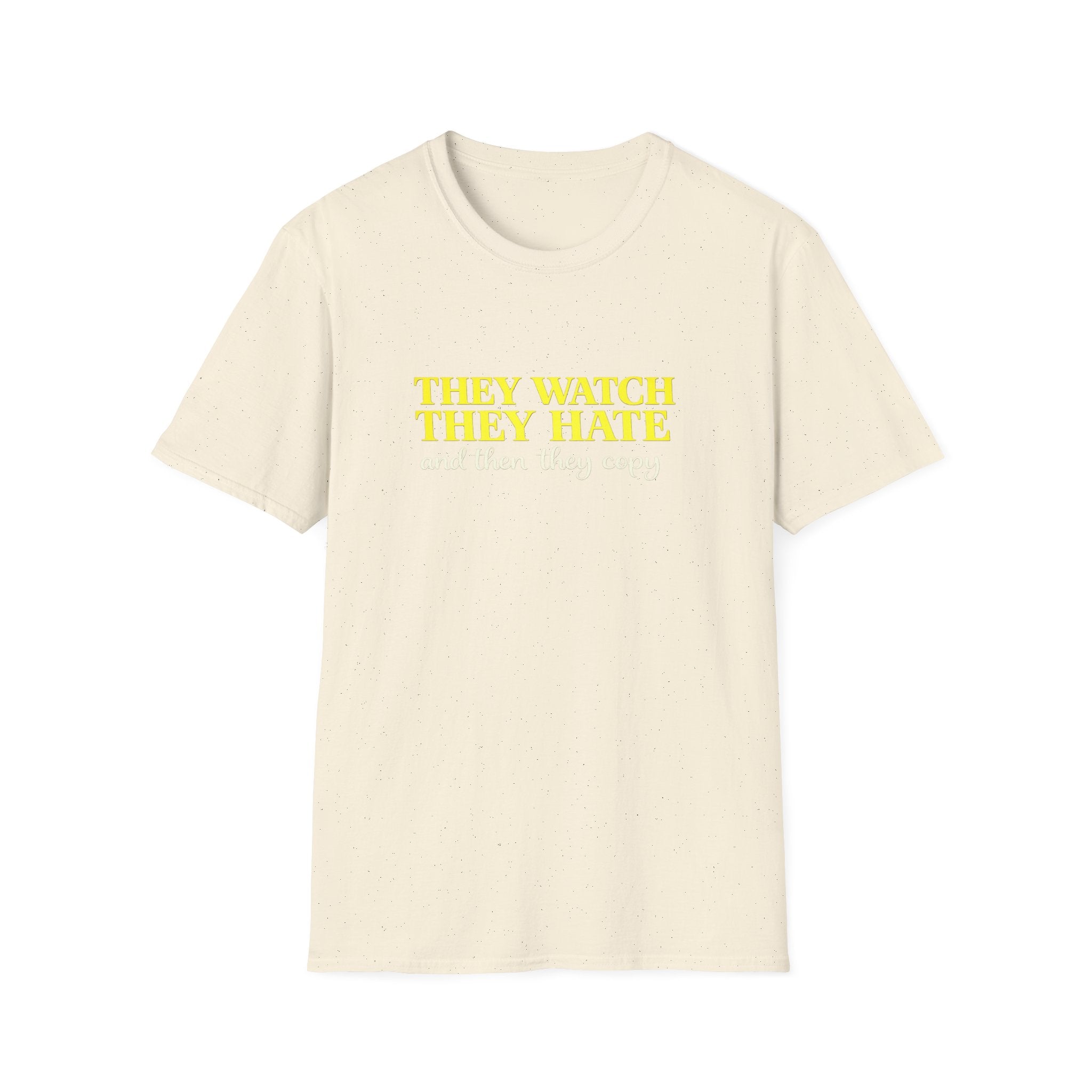 They Watch They Hate Tee — 