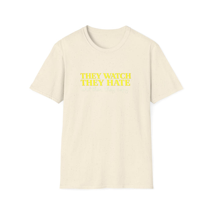 They Watch They Hate Tee — 