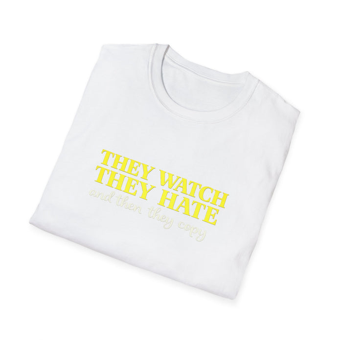 They Watch They Hate Tee — 