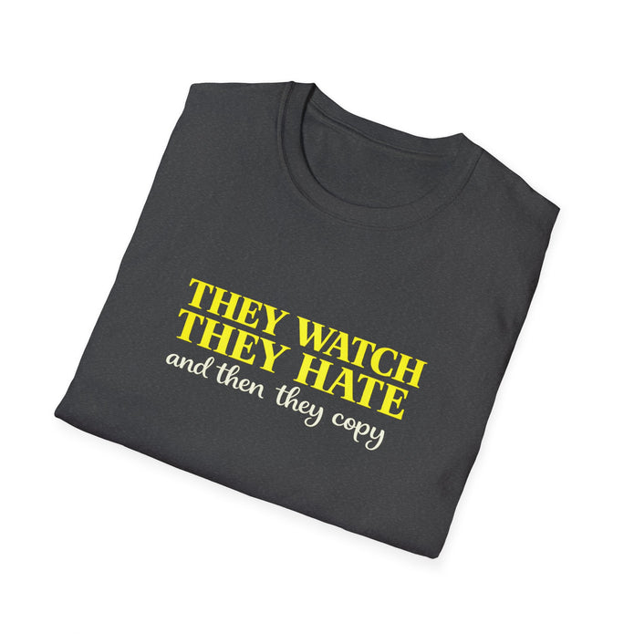 They Watch They Hate Tee — 