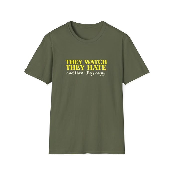They Watch They Hate Tee — 