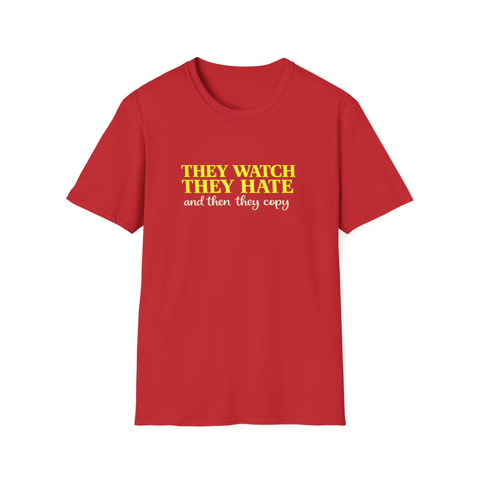 They Watch They Hate Tee — 