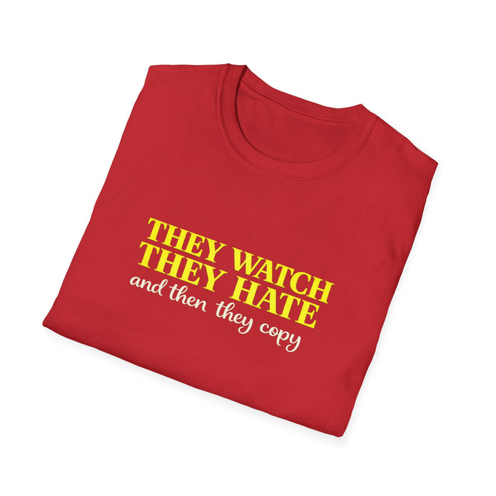 They Watch They Hate Tee — 