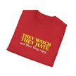 They Watch They Hate Tee — 