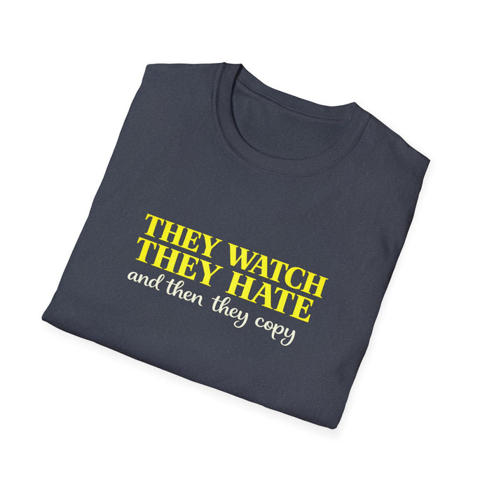 They Watch They Hate Tee — 