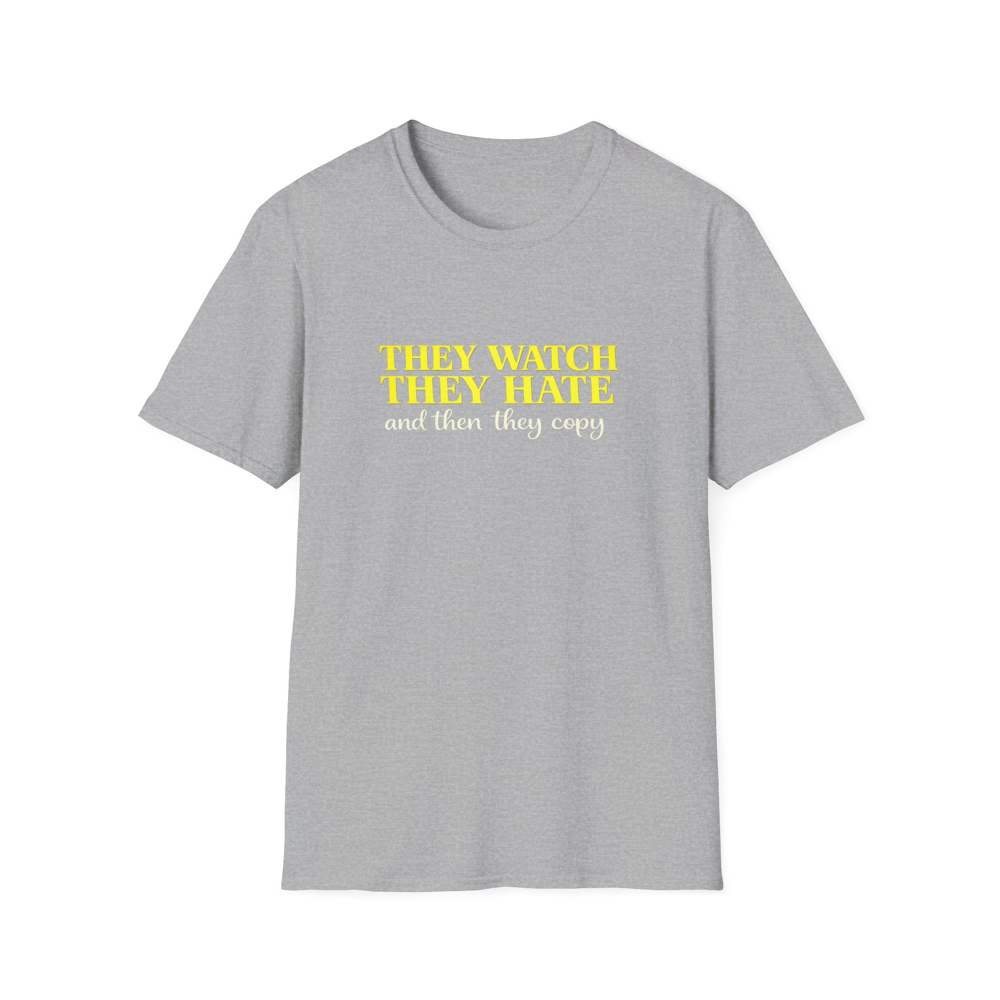 They Watch They Hate Tee — 