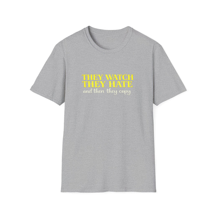 They Watch They Hate Tee — 