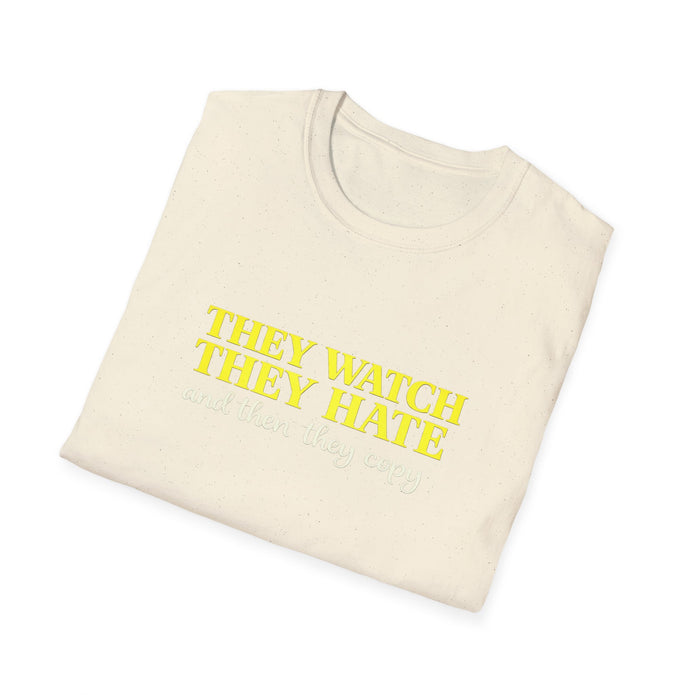 They Watch They Hate Tee — 
