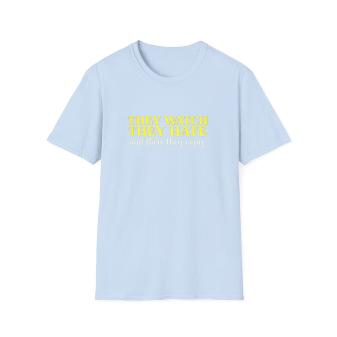 They Watch They Hate Tee — 