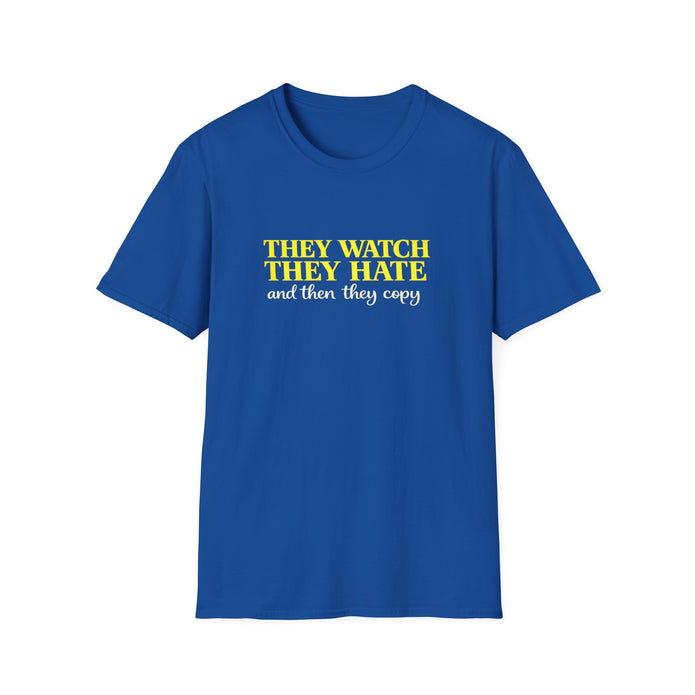 They Watch They Hate Tee — 