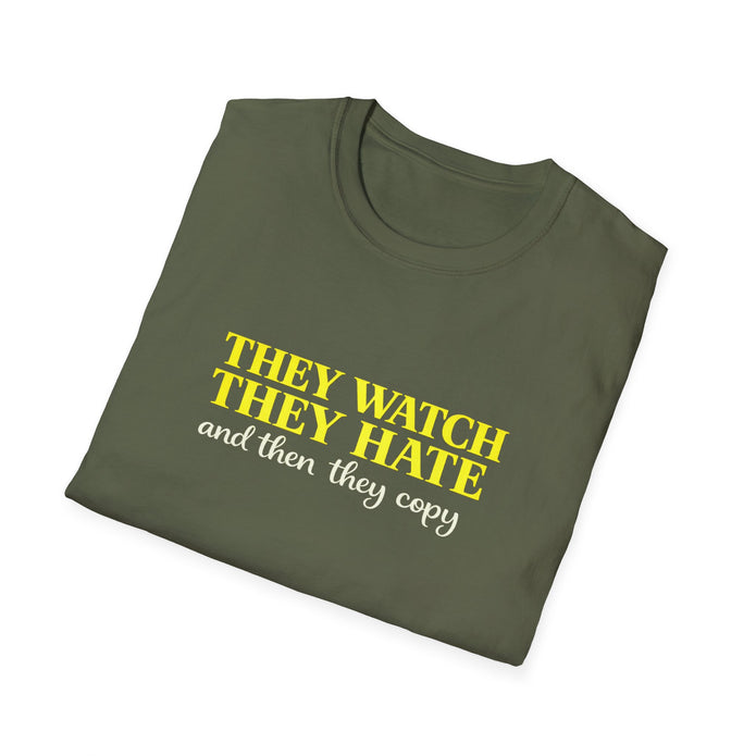 They Watch They Hate Tee — 