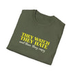 They Watch They Hate Tee — 