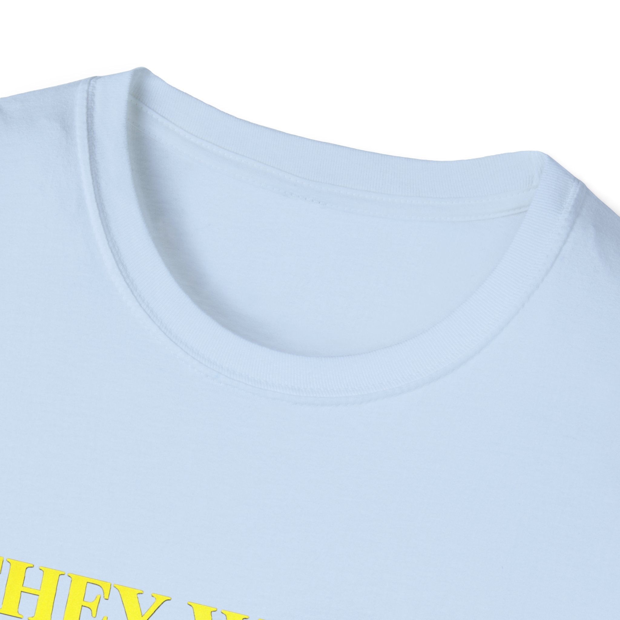 They Watch They Hate Tee — 