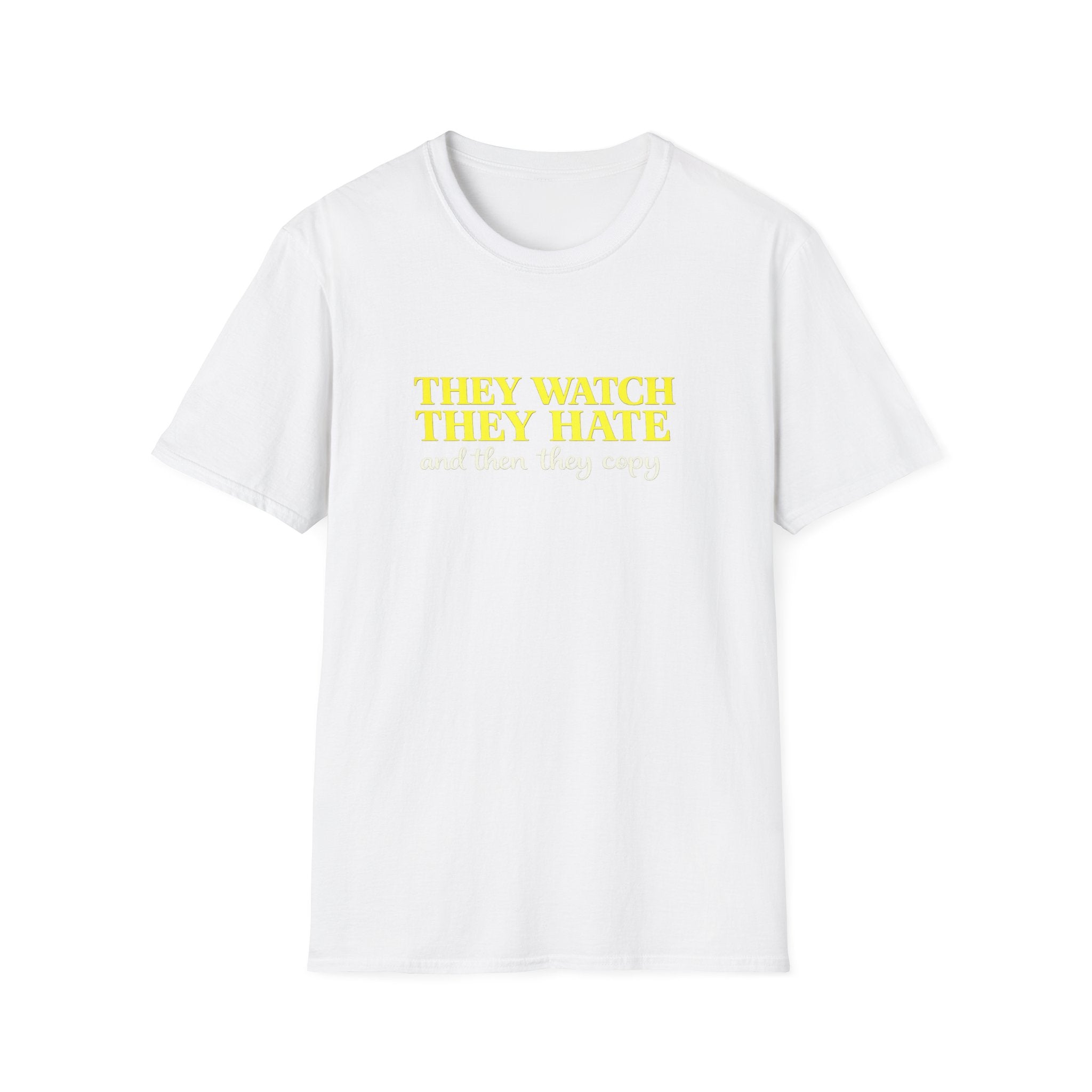 They Watch They Hate Tee — 