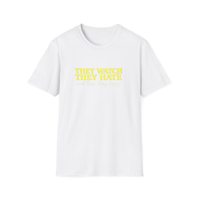 They Watch They Hate Tee — 
